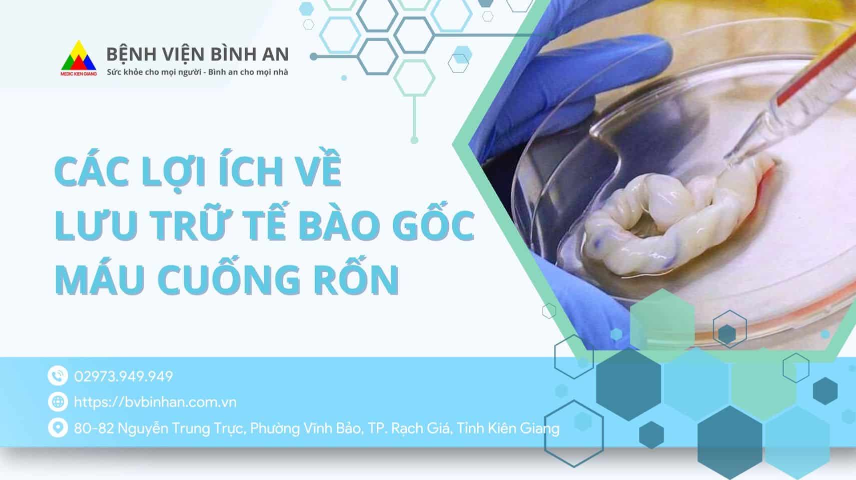 Các lợi ích về lưu trữ Tế Bào Gốc máu cuống Rốn