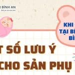 Một số lưu ý cho sản phụ khi đi sinh tại Bệnh viện Bình An