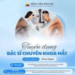 Bệnh viện Bình An tuyển dụng bác sĩ chuyên khoa Mắt